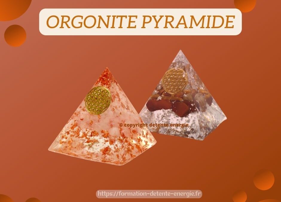 Orgonite Pyramide : les bienfaits